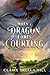 When a Dragon Comes Courtin...
