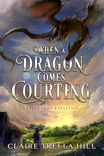 When a Dragon Comes Courting (Tales from Karneesia #1)