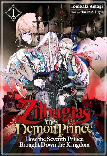 Zilbagias the Demon Prince: How the Seventh Prince Brought Down the Kingdom Volume 1 (Kindle Edition)
