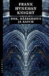 Risk, määramatus ja kasum by Frank H. Knight