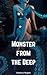 The Monster From the Deep: ...
