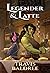 Legender & latte (Legends & Lattes, #1)