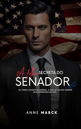 A FILHA SECRETA DO SENADOR: Livro único (Portuguese Edition)