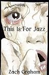 This Is For Jazz:...