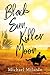 Black Sun, Killer Moon