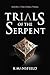 Trials of the Serpent: Book...