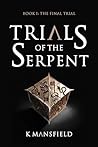 Trials of the Serpent: Book I: The Final Trial Trials of the Serpent: Book I: The Final Trial