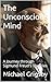 The Unconscious Mind: A Jou...