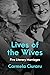 Lives of the Wives: Five Literary Marriages – A Provocative Look at Famous Writers, Jealous Rage, and the Role of Money and Power