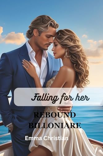 Falling for Her Rebound Billionaire: Love, Healing, and Pain (Kindle Edition)