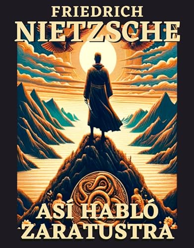 Así Habló Zaratustra: Entendiendo a Nietzsche (Spanish Edition)