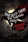 Darkness There but Something More by Cassandra O'Sullivan Sachar