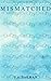 Mismatched (The Waterview S...