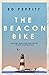 The Beacon Bike: Around England and Wales in 327 Lighthouses