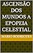 ASCENSÃO DOS MUNDOS A EPOPE...