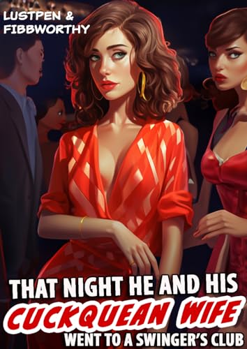 THAT NIGHT HE AND HIS CUCKQUEAN WIFE WENT TO A SWINGER’S CLUB (HUSBAND SHARING EROTICA BOOK) (INSTA-SMUT SERIES Book 14)