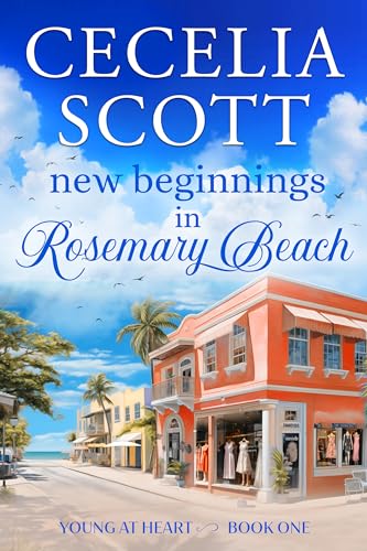 New Beginnings in Rosemary Beach (Young at Heart Book 1)