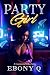 Party Girl by Ebony Q. Party Girl by Ebony Q.