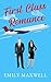 First Class Romance: A Sweet Romantic Comedy (Always California)