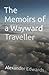 The Memoirs of a Wayward Tr...