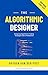 The Algorithmic Designer: D...
