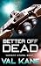 Better off Dead: A Space Op...