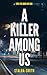 A Killer Among Us: A serial...