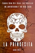 LA PRINCESITA: Tercer Spin Off (Serie Los Cárteles)