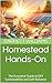 Homestead Hands-On: The Ess...