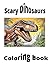 SCARY DINOSAUR ULTIMATE COLORING BOOK for Adults & Teens by Sherri Todd