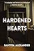 Hardened Hearts: A Psychological Fiction of Secrets and Shattered Trusts