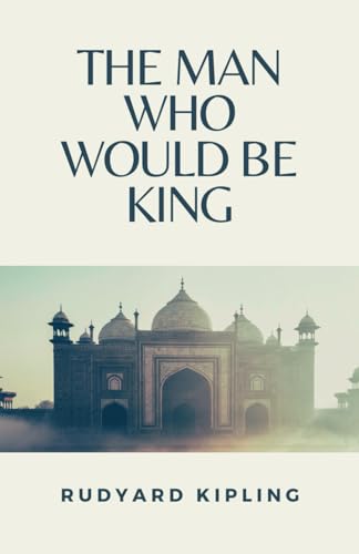 The Man Who Would be King: