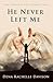 He Never Left Me by Dena Rachelle Davison