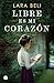 Libre es mi corazón by Lara Beli