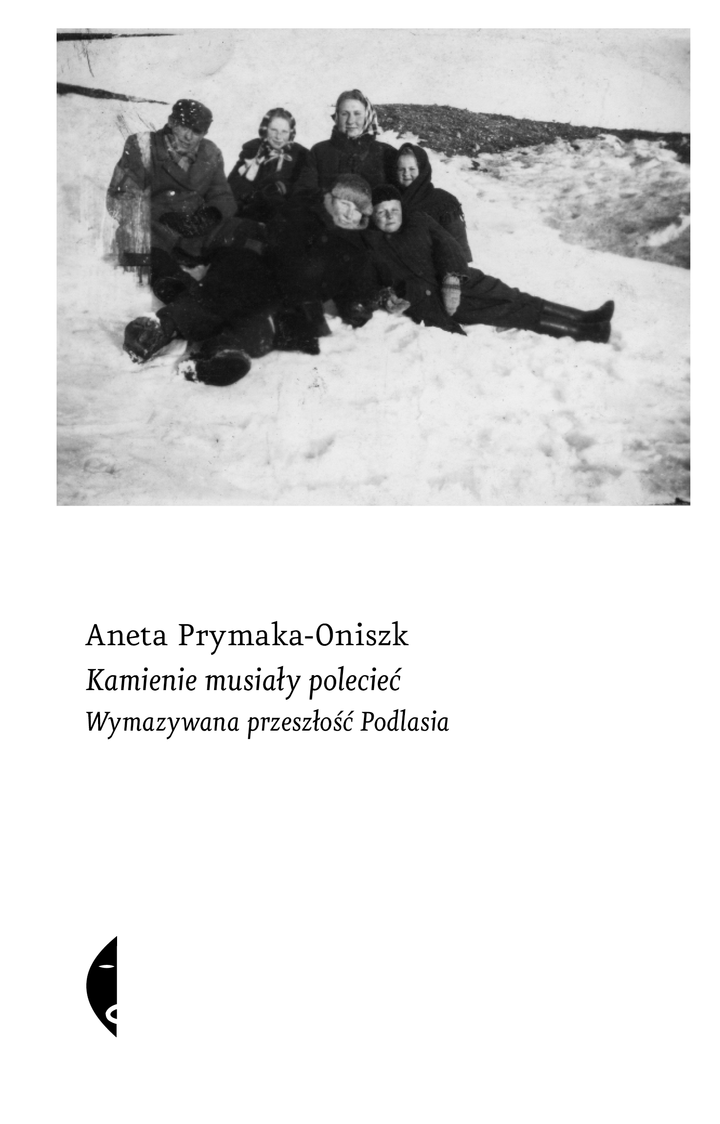 Kamienie musiały polecieć. Wymazywana przeszłość Podlasia (Paperback)