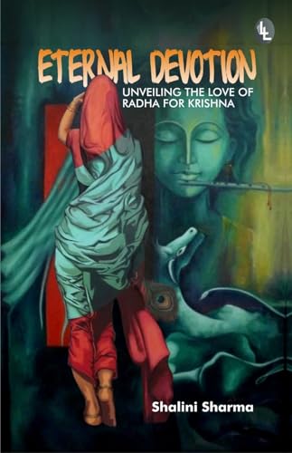 Eternal Devotion : Unveiling the Love of Radha for Krishna (Kindle Edition)