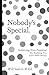 Nobody’s Special.: Achievin...