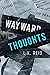Wayward Thoughts: A Collect...