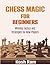 Chess Magic For Beginners: ...