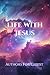 Life With Jesus by Authors For Christ