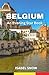 Belgium Travel Guide: An Ev...