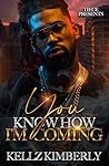 You Know How I'm Coming by Kellz Kimberly