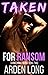 Taken For Ransom