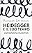 Heidegger e il suo tempo. Una biografia filosofica