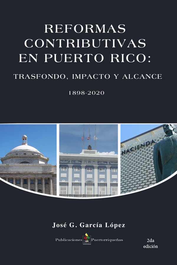 Reformas contributivas en Puerto Rico: Trasfondo, impacto y alcance 1898-2020