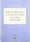 Col·leccio Diplomatica de La Casa del Temple de Gardeny, 1070-1200 (Vol. 1)