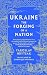 Ukraine: The Forging of a Nation