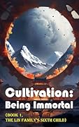 Cultivation – Being Immortal (Book 1, the Lin Family’s Sixth Child)