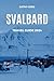 SVALBARD TRAVEL GUIDE 2024:...