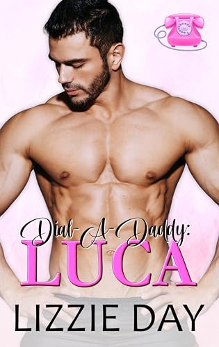 Dial-A-Daddy: Luca: (Dial-A-Daddy, Book 1)